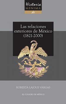 Historia mínima de las relaciones exteriores de México, 1821–2000, Roberta Lajous