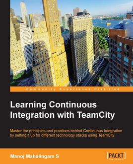 Learning Continuous Integration with TeamCity, Manoj Mahalingam S