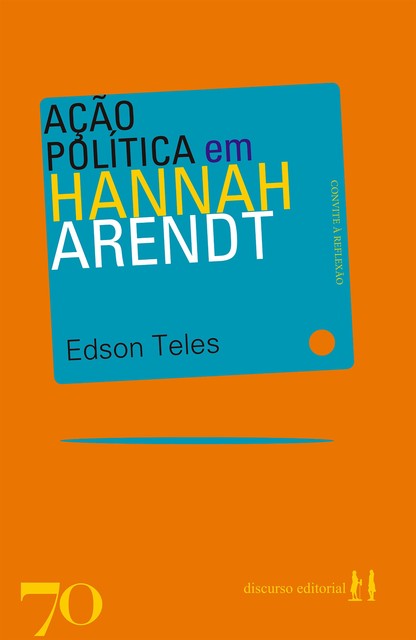 Ação política em Hannah Arendt, Edson Teles