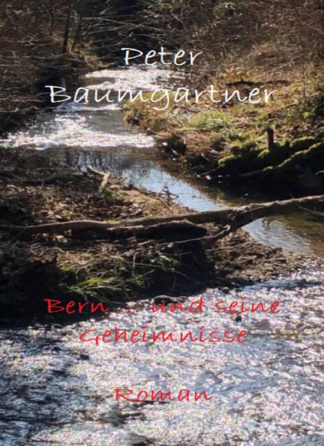 Bern … und seine Geheimnisse, Peter Baumgartner