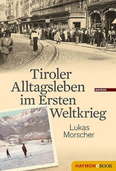 Tiroler Alltagsleben im Ersten Weltkrieg, Lukas Morscher