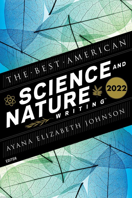 The Best American Science And Nature Writing 2022, Ayana Elizabeth Johnson