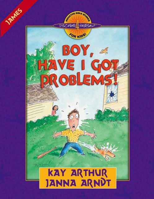Boy, Have I Got Problems!, Janna Arndt, Kay Arthur