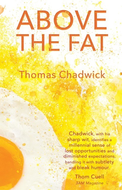 Above the Fat, Thomas Chadwick
