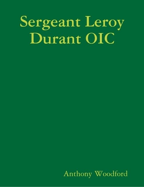 Sergeant Leroy Durant OIC, Anthony Woodford