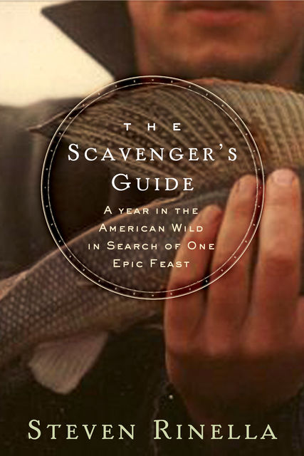 The Scavenger's Guide, Steven Rinella