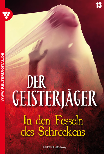 Der Geisterjäger 13 – Gruselroman, Andrew Hathaway