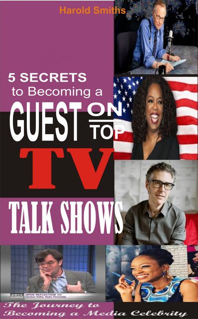 5 Secrets To Becoming A Guest On Top TV Talk Shows, Harold Smiths