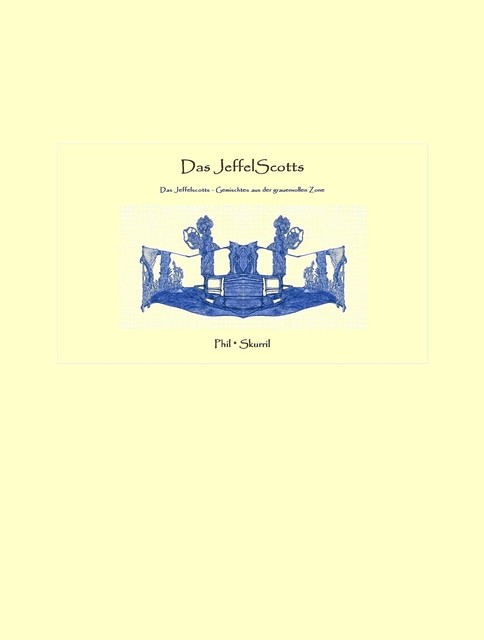 Das JeffelScotts, Phil Skurril