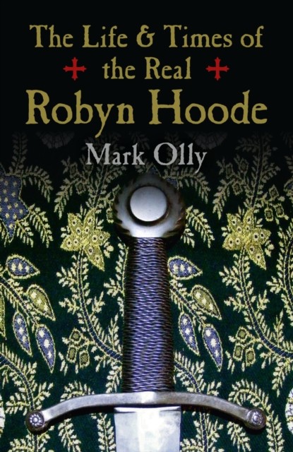Life & Times of the Real Robyn Hoode, Mark Olly