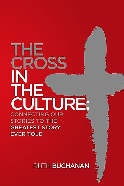 The Cross in the Culture, Ruth Buchanan
