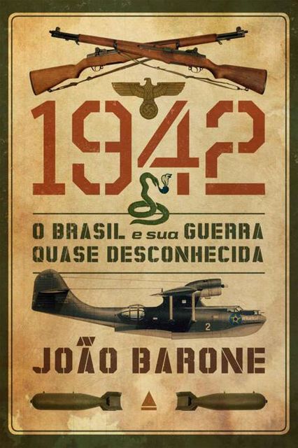 1942 – O Brasil e sua guerra quase desconhecida, João Barone