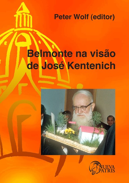 Belmonte na visão de José Kentenich, Monseñor Peter Wolf
