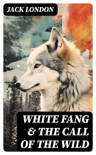 White Fang & The Call of the Wild, Jack London