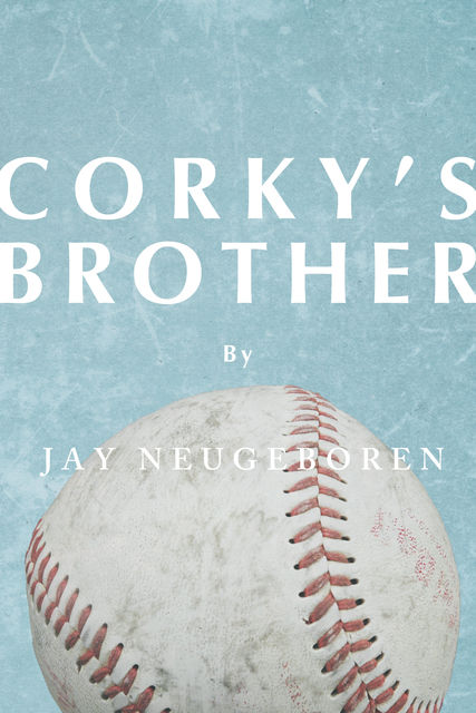 Corky's Brother, Jay Neugeboren