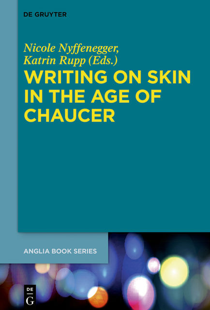 Writing on Skin in the Age of Chaucer, Katrin Rupp, Nicole Nyffenegger