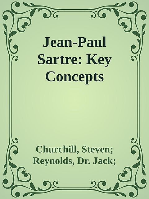 Jean-Paul Sartre: Key Concepts, Jack, Reynolds, Steven Churchill