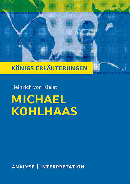 Michael Kohlhaas. Königs Erläuterungen, Heinrich von Kleist, Dirk Jürgens