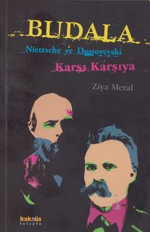 Budala Nietzsche ve Dostoyevski Karşı Karşıya, Ziya Meral