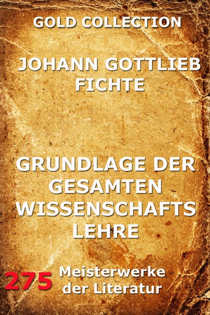 Grundlage der gesamten Wissenschaftslehre, Johann Gottlieb Fichte