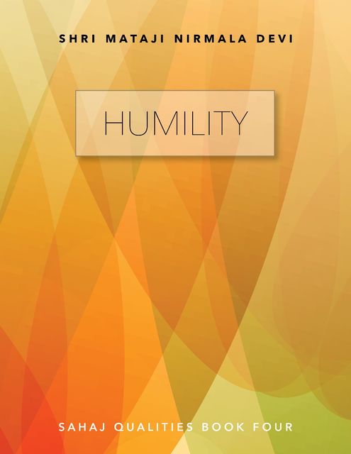 Humility: Sahaj Qualities Book Four, Shri Mataji Nirmala Devi