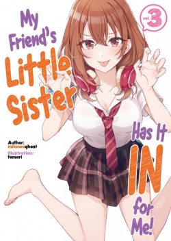 My Friend's Little Sister Has It In for Me! Volume 3, mikawaghost