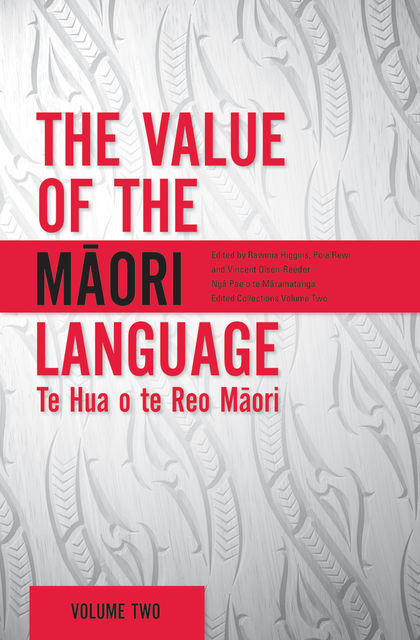 The Value of the Maori Language, Poia Rewi, Rawinia Higgins, Vincent Olsen-Reeder