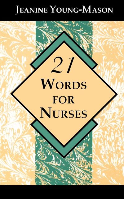 21 Words for Nurses, Jeanine Young-Mason