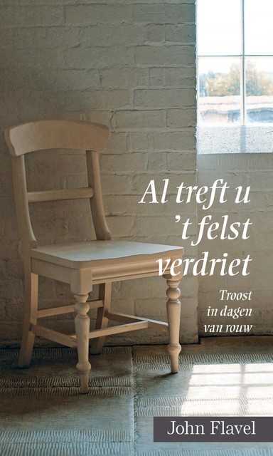 Al treft u 't felst verdriet, John Flavel