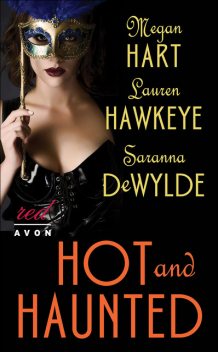 Hot and Haunted, Megan Hart, Saranna DeWylde, Laurence Hawkeye