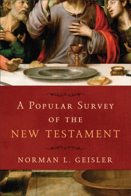 Popular Survey of the New Testament, Norman Geisler