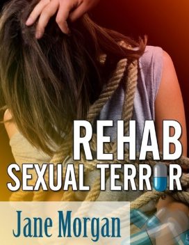 Rehab Sexual Terror (Bondage Erotica), Jane Morgan