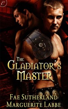 The Gladiator's Master, Fae Sutherland, Marguerite Labbe