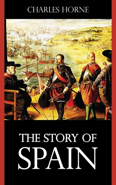 The Story of Spain, Charles Horne