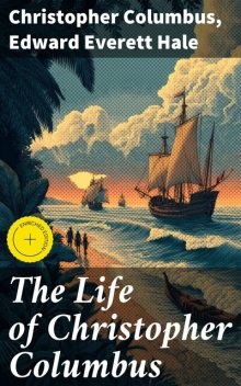 The Life of Christopher Columbus, Edward Everett Hale, Christopher Columbus