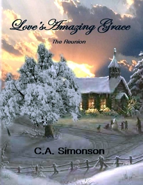 Love's Amazing Grace : The Reunion, C.A.Simonson