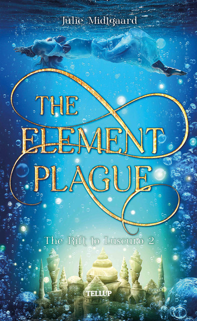 The Rift to Luscuro #2: The Element Plague, Julie Midtgaard