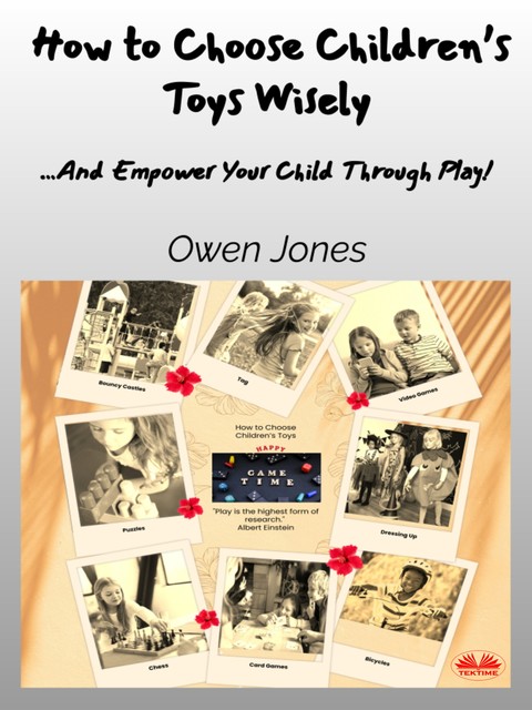 How To Choose Children’s Toys Wisely-…and Empower Your Child Through Play, Owen Jones