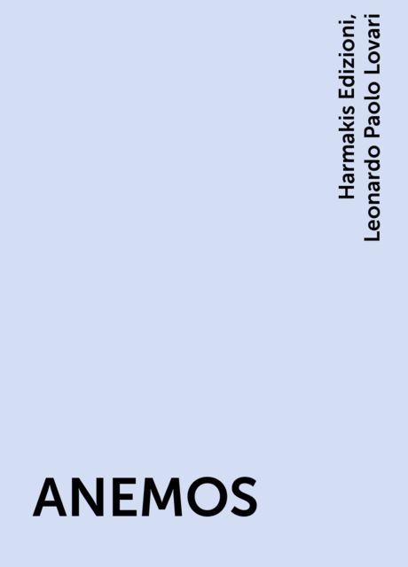 ANEMOS, Leonardo Paolo Lovari, Harmakis Edizioni
