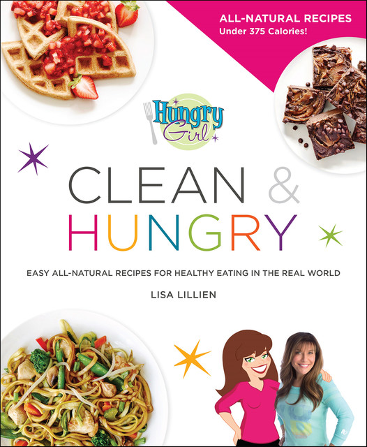 Hungry Girl Clean & Hungry, Lisa Lillien