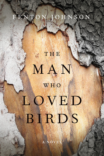 The Man Who Loved Birds, Fenton Johnson