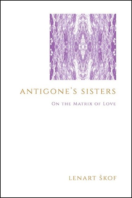 Antigone's Sisters, Lenart Skof