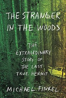 The Stranger in the Woods, Michael Finkel