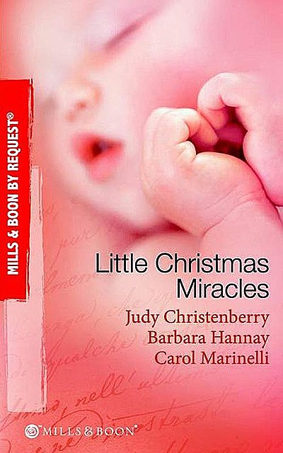 Little Christmas Miracles, Carol Marinelli, Barbara Hannay, Judy Christenberry