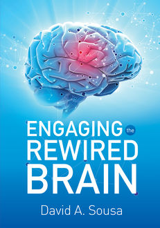 Engaging the Rewired Brain, David A.Sousa