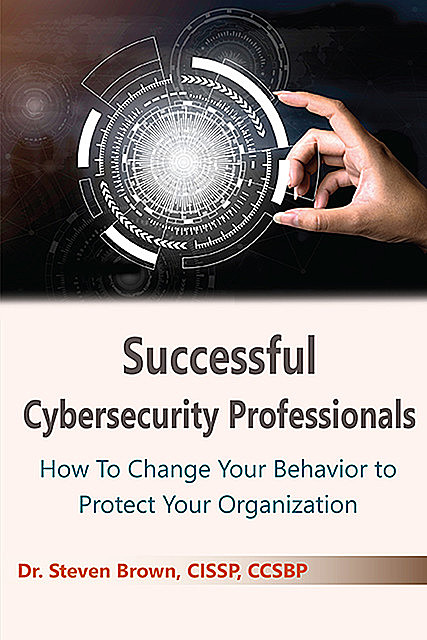 Successful Cybersecurity Professionals, Steven Brown