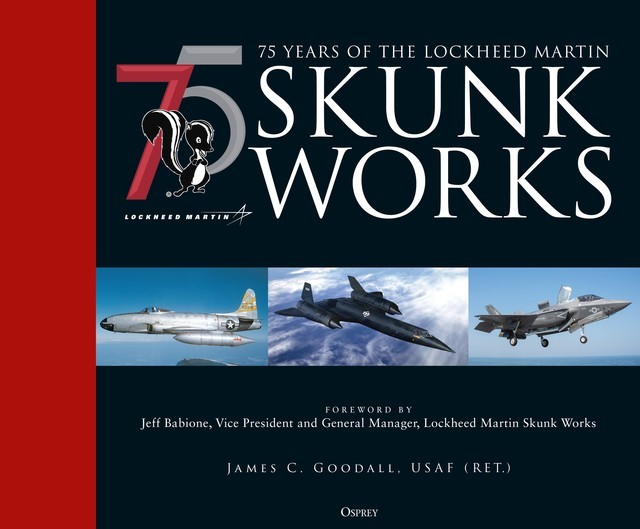 75 years of the Lockheed Martin Skunk Works, James C. Goodall