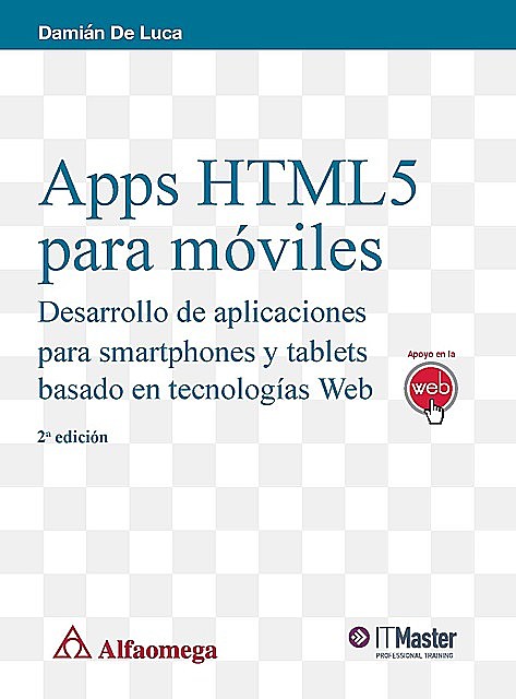 Apss HTML5 para móviles – Desarrollo de aplicaciones para smartphones y tablets basado en tecnologías Web, Damián De Luca