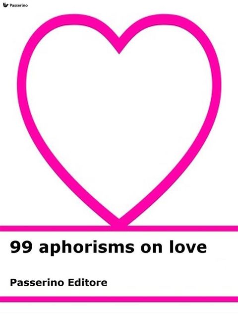 99 aphorisms on love, Passerino Editore