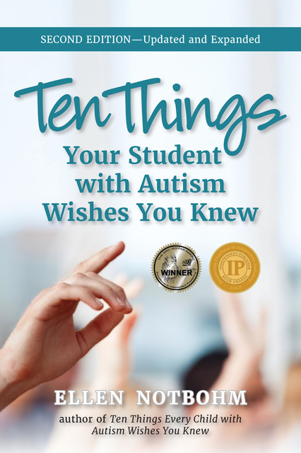 Ten Things Your Student with Autism Wishes You Knew, Ellen Notbohm